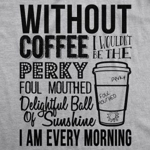 Womens Without Coffee I Wouldn’t Be Funny T shirts Mocking Vintage Novelty T shirt Womens Without Coffee I Wouldn’t Be Funny T shirts Mocking Vintage Novelty T shirt