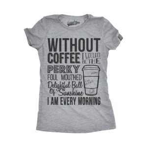 Womens Without Coffee I Wouldnt Be Funny T shirts Mocking Vintage Novelty T shirt 3