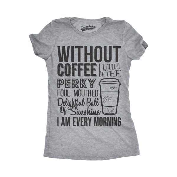 Womens Without Coffee I Wouldn’t Be Funny T shirts Mocking Vintage Novelty T shirt