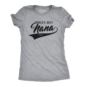 Womens Worlds Best Nana Funny Grandmother Family T shirt Womens Worlds Best Nana Funny Grandmother Family T shirt