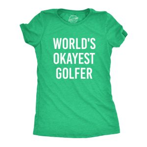 Womens Worlds Okayest Golfer T shirt Funny Golfing Gift for Him Hilarious Golf Womens Worlds Okayest Golfer T shirt Funny Golfing Gift for Him Hilarious Golf