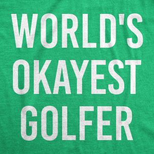Womens Worlds Okayest Golfer T shirt Funny Golfing Gift for Him Hilarious Golf Womens Worlds Okayest Golfer T shirt Funny Golfing Gift for Him Hilarious Golf