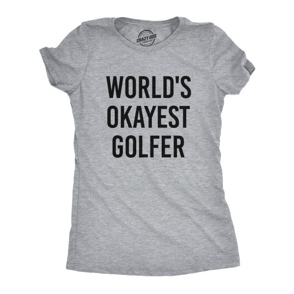 Womens Worlds Okayest Golfer T shirt Funny Golfing Gift for Him Hilarious Golf