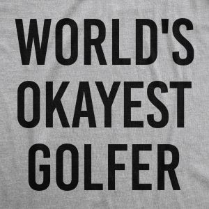 Womens Worlds Okayest Golfer T shirt Funny Golfing Gift for Him Hilarious Golf 4
