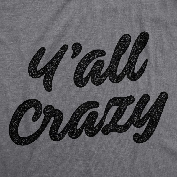 Womens Y’All Crazy Tshirt Funny Nuts Sarcastic Insane Graphic Novelty Tee