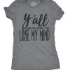 Womens Yall Gonna Make Me Lose My Mind Funny Ladies T Shirt