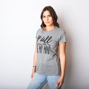 Womens Yall Gonna Make Me Lose My Mind Funny Ladies T Shirt 4