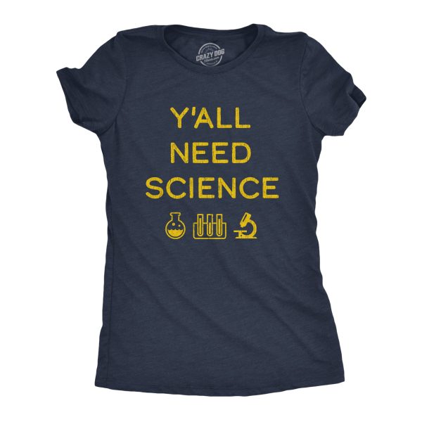 Womens Y’all Need Science Tshirt Funny Nerdy Chemstiry Graphic Novelty Tee