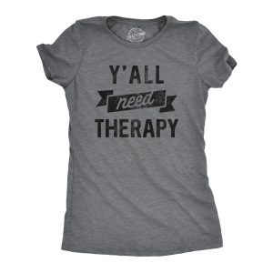 Womens Yall Need Therapy T Shirt Funny Mental Health Counseling Joke Tee For Ladies Womens Yall Need Therapy T Shirt Funny Mental Health Counseling Joke Tee For Ladies