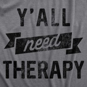 Womens Yall Need Therapy T Shirt Funny Mental Health Counseling Joke Tee For Ladies Womens Yall Need Therapy T Shirt Funny Mental Health Counseling Joke Tee For Ladies