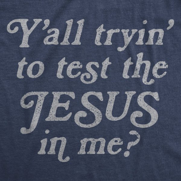 Womens Yall Tryin To Test The Jesus In Me T shirt Funny Religion Christian Tee