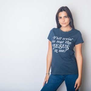 Womens Yall Tryin To Test The Jesus In Me T shirt Funny Religion Christian Tee 4 Womens Yall Tryin To Test The Jesus In Me T shirt Funny Religion Christian Tee 5