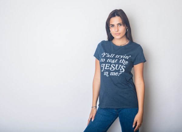 Womens Yall Tryin To Test The Jesus In Me T shirt Funny Religion Christian Tee