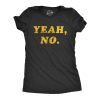 Womens Yeah No Tshirt Funny Hilarious Expression Novelty Graphic Tee