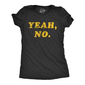 Womens Yeah No Tshirt Funny Hilarious Expression Novelty Graphic Tee