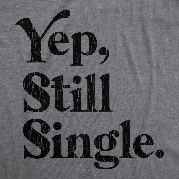 Womens Yep Still Single Tshirt Funny Relationship Humor Graphic Novelty Tee