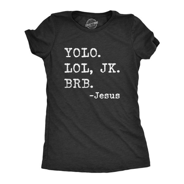 Womens Yolo Lol JK BRB Jesus Tshirt Funny Easter Sunday Texting Hilarious Graphic Top