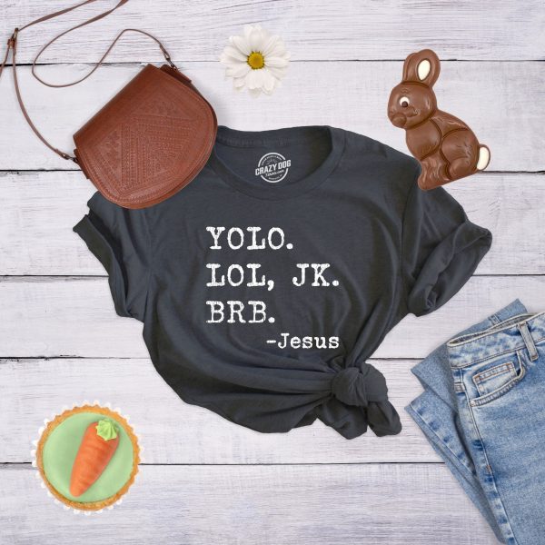 Womens Yolo Lol JK BRB Jesus Tshirt Funny Easter Sunday Texting Hilarious Graphic Top