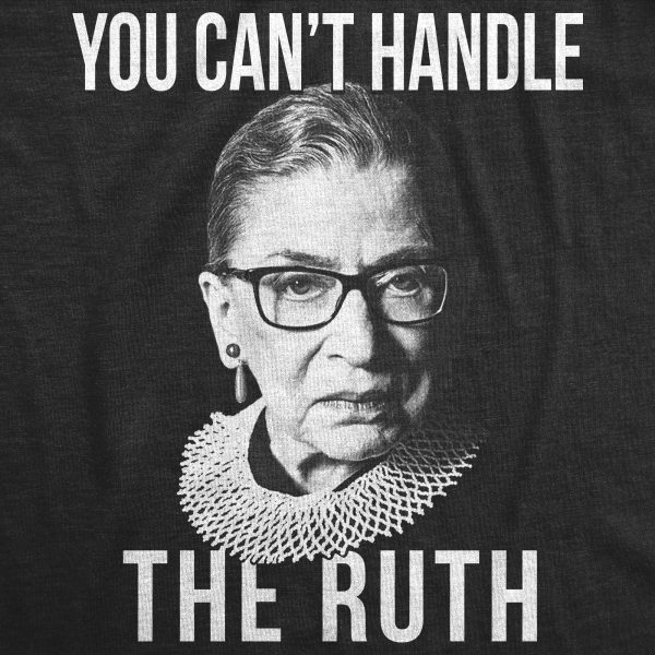 Womens You Can’t Handle The Ruth Tshirt Ruth Bader Ginsburg RBG Supreme Court Justice Graphic Tee