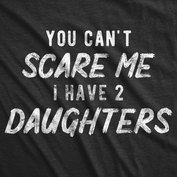 Womens You Cant Scare Me I Have A Daughter Tshirt Funny Parenting Tee