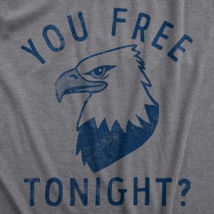 Womens You Free Tonight T Shirt Funny Fourth Of July Bald Eagle Date Freedom Joke Tee For Ladies Womens You Free Tonight T Shirt Funny Fourth Of July Bald Eagle Date Freedom Joke Tee For Ladies