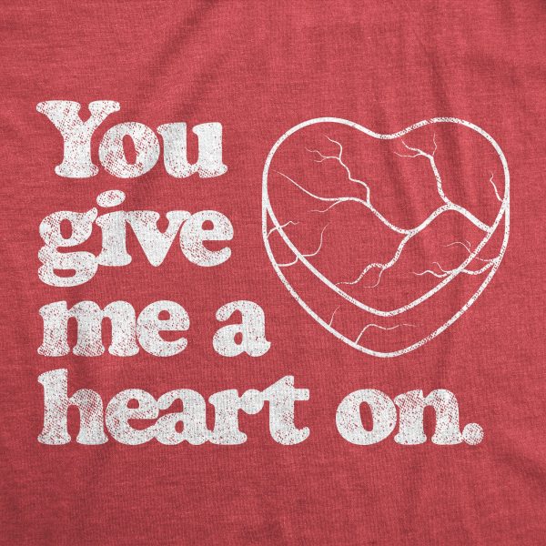 Womens You Give Me A Heart On T Shirt Funny Valentines Day Joke Graphic Novelty Tee