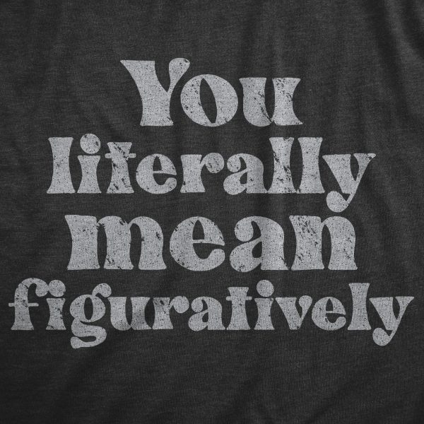 Womens You Literally Mean Figuratively T Shirt Funny Sarcastic Grammer Joke Tee For Ladies