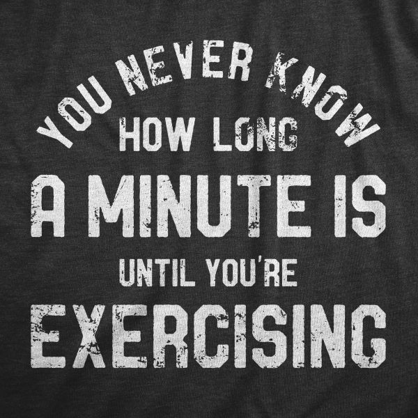 Womens You Never Know How Long A Minute Is Until Youre Exercising T Shirt Funny Workout Joke Tee For Ladies