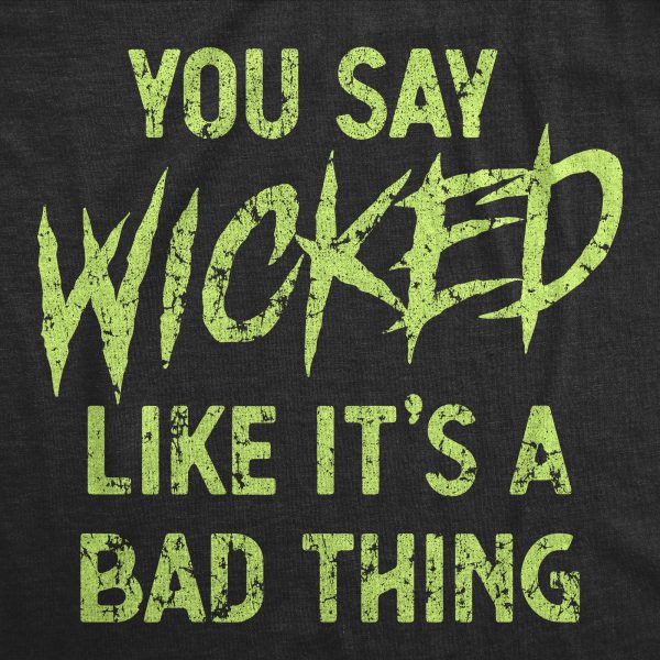 Womens You Say Wicked Like It’s A Bad Thing Tshirt Funny Spooky Halloween Party Graphic Tee