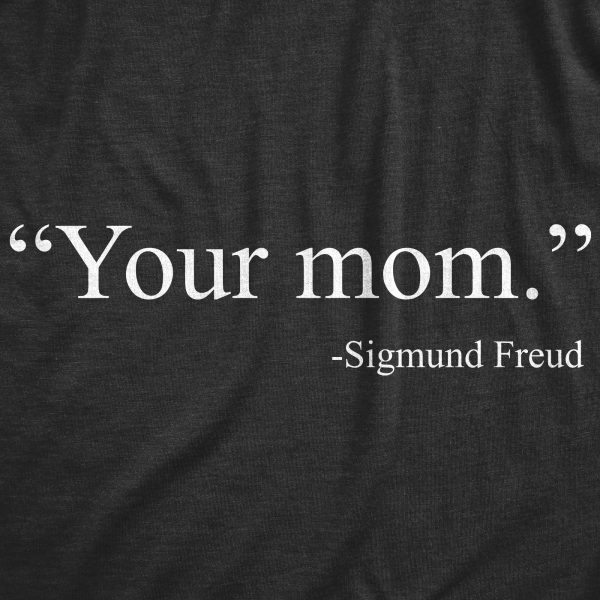 Womens Your Mom Sigmund Freud Tshirt Funny History Hilarious Quote Saying Novelty Tee