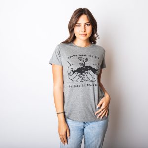 Womens Youre Never Too Old To Play In The Dirt Tshirt Funny Gardening Tee 3