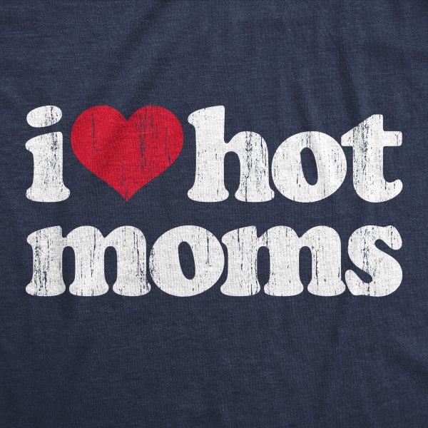 WomensI Heart Hot Moms T Shirt Funny Sarcastic Flirting With Mothers Text Tee For