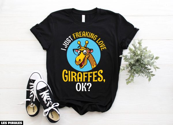 Animaux T-Shirt I Just Freaking Love Girafes Funny Cute