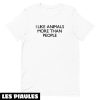 Animaux T-Shirt J’aime Plus Les Animaux Que Les Gens