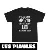 Anniversaire T-Shirt Ce Mec A Officiellement 18 Ans 18eme