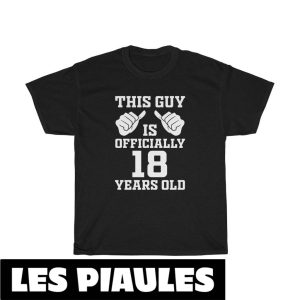 Anniversaire T-Shirt Ce Mec A Officiellement 18 Ans 18eme