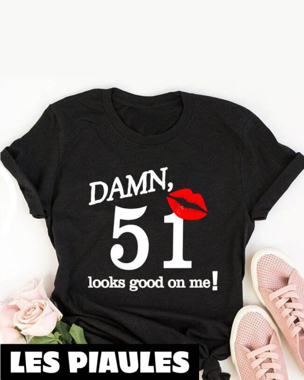 Anniversaire T-Shirt Merde 51 Ca Me Va Bien 51eme Idees