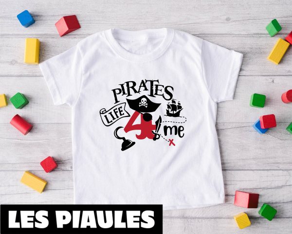 Anniversaire T-Shirt Pirates Life 4 Me 4th Boy Vibes Party