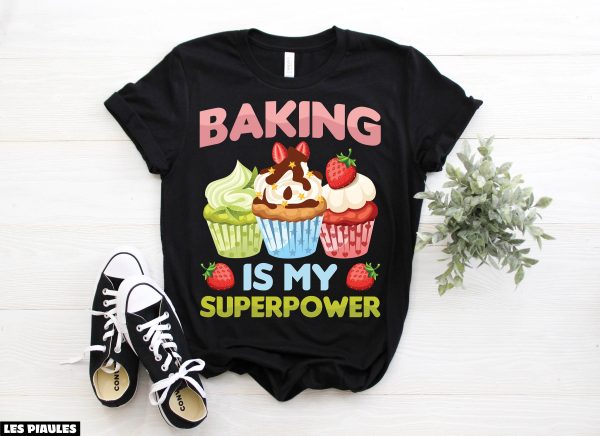 Cadeau Pour Mon Amoureuse T-Shirt Baking Is My Superpower