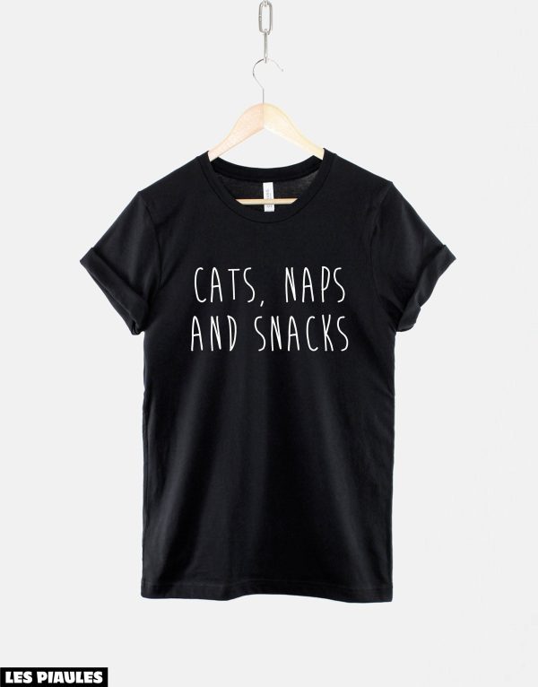 Cadeau Pour Mon Amoureuse T-Shirt Cats Naps And Snacks