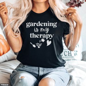 Cadeau Pour Mon Amoureuse T-Shirt Gardening Is My Therapy