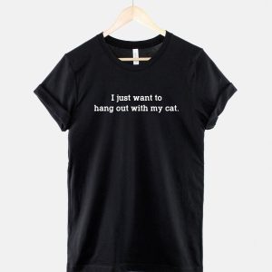 Cadeau Pour Mon Amoureuse T-Shirt I Just Want To Hang Out