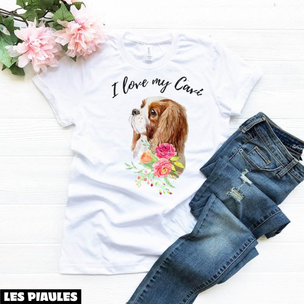 Cadeau Pour Mon Amoureuse T-Shirt I Love My Cavi Cavalier