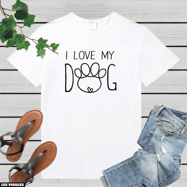 Cadeau Pour Mon Amoureuse T-Shirt I Love My Dog Mom Paw