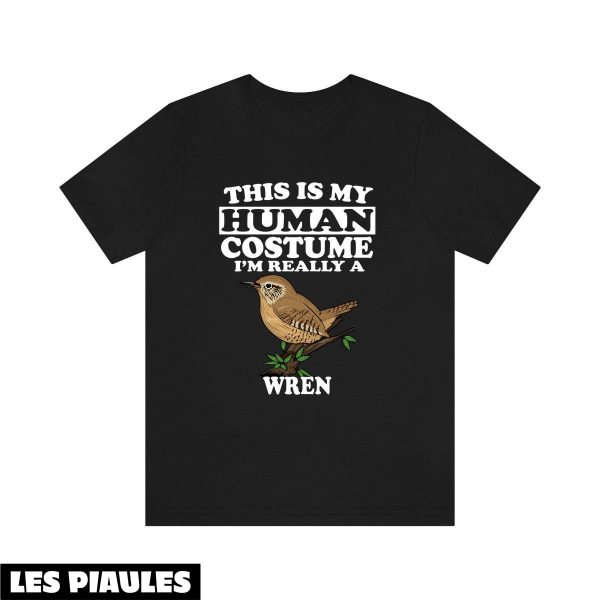 Cadeau Pour Mon Amoureuse T-Shirt I’m Really A Wren Bird