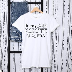 Cadeau Pour Mon Amoureuse T-Shirt In My Manatee Era