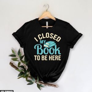 Cadeau Pour Mon Amoureuse T-Shirt J’ai Ferme Mon Livre