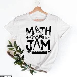 Cadeau Pour Mon Amoureuse T-Shirt Math Is My Jam Teacher