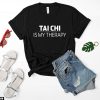 Cadeau Pour Mon Amoureuse T-Shirt Tai Chi Is My Therapy