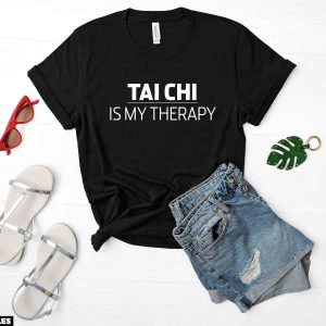 Cadeau Pour Mon Amoureuse T-Shirt Tai Chi Is My Therapy